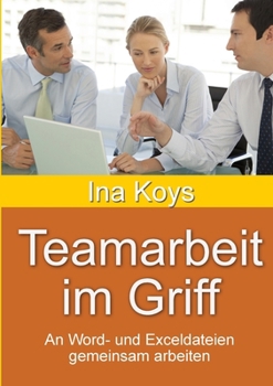 Paperback Teamarbeit im Griff: An Word- und Exceldateien gemeinsam arbeiten [German] Book