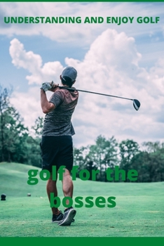 Paperback understanding and enjoy golf: golf for bosses Book