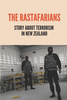 Paperback The Rastafarians: Story About Terrorism In New Zealand: Reign Of Terror Book