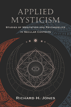 Applied Mysticism: Studies of Meditation and Psychedelics in Secular Contexts