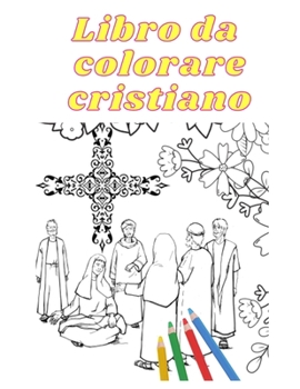 Paperback Libro da colorare cristiano: Tutto da colorare, a tematica bibbia cristiana! [Italian] Book