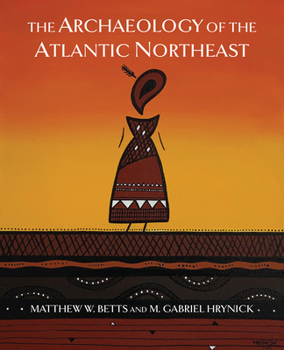 Paperback The Archaeology of the Atlantic Northeast Book