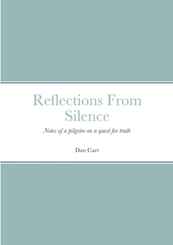 Paperback Reflections From Silence: Notes of a pilgrim on a quest for truth Book