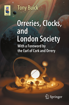 Paperback Orreries, Clocks, and London Society: The Evolution of Astronomical Instruments and Their Makers Book