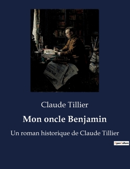 Paperback Mon oncle Benjamin: Un roman historique de Claude Tillier [French] Book