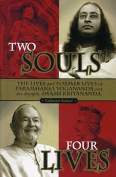 Paperback Two Souls: Four Lives: The Lives and Former Lives of Paramhansa Yogananda and His Disciple, Swami Kriyananda Book