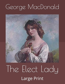 The Elect Lady: Large Print