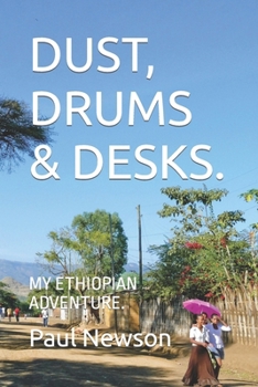 Paperback Dust, Drums & Desks.: My Ethiopian Adventure. Book