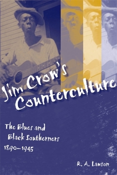 Paperback Jim Crow's Counterculture: The Blues and Black Southerners, 1890-1945 Book