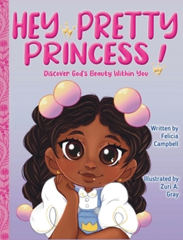 Hardcover Hey Pretty Princess!: Discover God's Beauty Within You Book