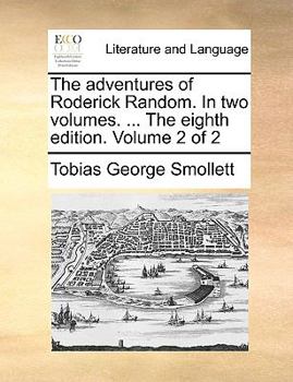 Paperback The Adventures of Roderick Random. in Two Volumes. ... the Eighth Edition. Volume 2 of 2 Book
