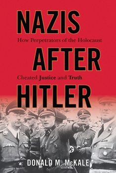 Paperback Nazis after Hitler: How Perpetrators of the Holocaust Cheated Justice and Truth Book