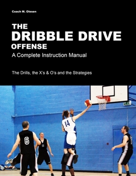 Paperback The Dribble Drive Offense - A Complete Instruction Manual Book