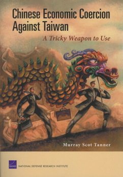 Paperback Chinese Economic Coercion Against Taiwan: A Tricky Weapon to Use Book