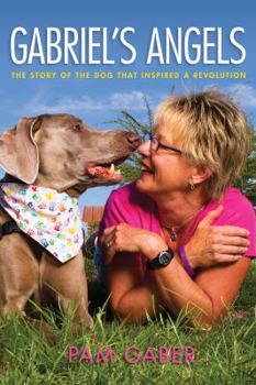 Paperback Gabriel's Angels - The Story of the Dog Who Inspired a Revolution Book