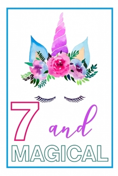 7 and Magical: 7th Birthday Journal for Girls | Unicorn Lover Gift | Alternative to Card | Unicorn Face Notebook