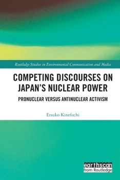 Paperback Competing Discourses on Japan's Nuclear Power: Pronuclear Versus Antinuclear Activism Book