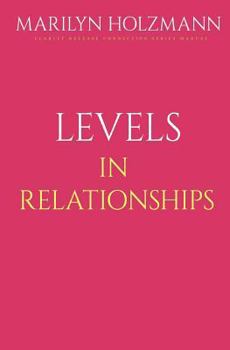 Paperback Levels In Relationships: Clarity, Release and Connection Book