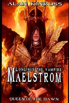 Paperback Longinus the Vampire: Maelstrom (Army of Angels - Scroll II): Queen of the Dawn Book