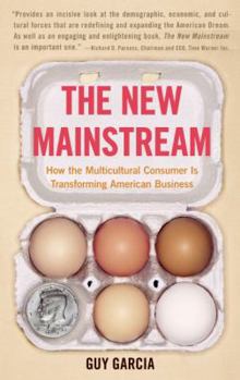 Paperback The New Mainstream: How the Multicultural Consumer Is Transforming American Business Book