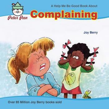A Book about Complaining - Book  of the Help Me Be Good!