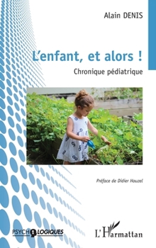 Paperback L'enfant, et alors !: Chronique pédiatrique [French] Book