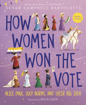 Paperback How Women Won the Vote: Alice Paul, Lucy Burns, and Their Big Idea Book