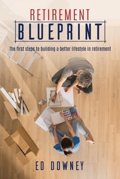 Paperback Retirement Blueprint: The First Steps to Building a Better Lifestyle in Retirement Book