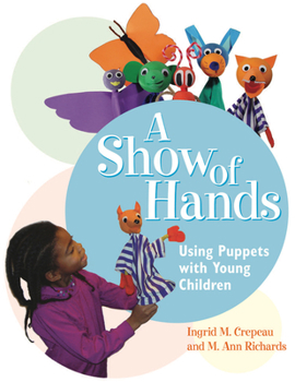 Paperback A Show of Hands: Using Puppets with Young Children Book