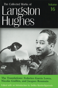 The Collected Works of Langston Hughes: Frederico Garcia Lorca, Nicolas Guillen and Jacques Roumain Vol 16 (Collected Works of Langston Hughes) - Book #16 of the Collected Works of Langston Hughes