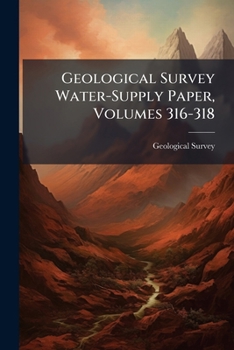 Paperback Geological Survey Water-Supply Paper, Volumes 316-318 Book