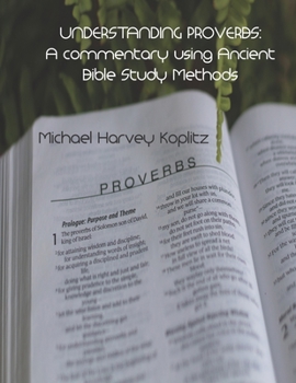 Paperback Understanding: PROVERBS: A commentary using Ancient Bible Study Methods Book