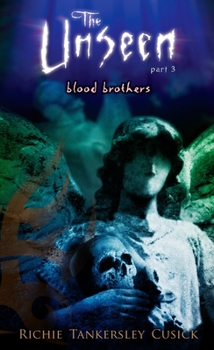 Blood Brothers: The Unseen #3 (Cusick, Richie Tankersley. Unseen) - Book #3 of the Unseen