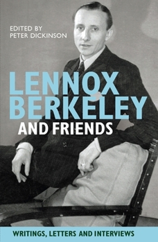 Hardcover Lennox Berkeley and Friends: Writings, Letters and Interviews Book