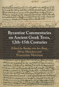 Hardcover Byzantine Commentaries on Ancient Greek Texts, 12th-15th Centuries Book