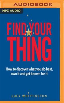 MP3 CD Find Your Thing: How to Discover What You Do Best, Own It and Get Known for It Book