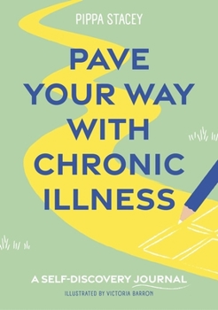 Paperback Pave Your Way with Chronic Illness: A Self-Discovery Journal Book