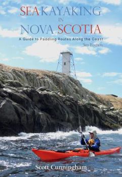 Paperback Sea Kayaking in Nova Scotia (3rd Edition): A Guide to Paddling Routes Along the Coast Book