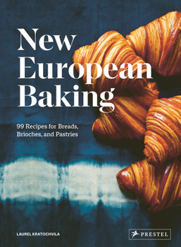 Hardcover New European Baking: 99 Recipes for Breads, Brioches and Pastries Book