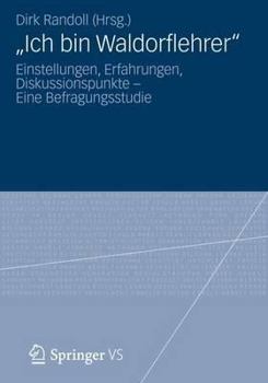 Paperback "Ich Bin Waldorflehrer": Einstellungen, Erfahrungen, Diskussionspunkte - Eine Befragungsstudie [German] Book