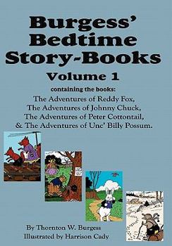 Hardcover Burgess' Bedtime Story-Books, Vol. 1: Reddy Fox, Johnny Chuck, Peter Cottontail, & Unc' Billy Possum Book