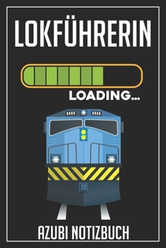 Lokführerin Loading… Azubi Notizbuch: 120 Seiten Kariert im Format A5 (6x9 Zoll) mit Soft Cover Glänzend. (German Edition)
