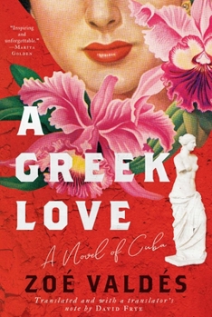 Hardcover A Greek Love: A Novel of Cuba Book