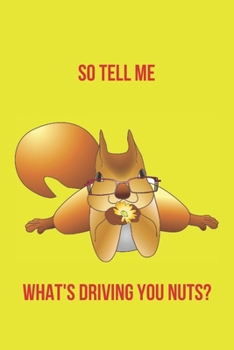 Paperback So Tell Me What's Driving You Nuts?: Inspirational Quotes Blank Lined Journal Book