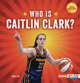 Who Is Caitlin Clark?: Indiana Fever Superstar (Sports Superstars (Lerner Sports Rookie))