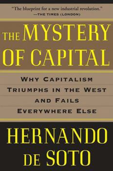 Paperback The Mystery of Capital: Why Capitalism Triumphs in the West and Fails Everywhere Else Book