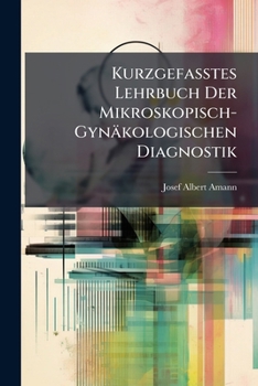 Paperback Kurzgefasstes Lehrbuch Der Mikroskopisch-Gynäkologischen Diagnostik [German] Book