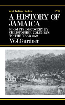 Hardcover The History of Jamaica: From Its Discovery by Christopher Columbus to the Year 1872 Book