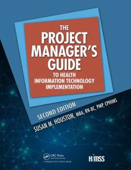 Hardcover The Project Manager's Guide to Health Information Technology Implementation Book