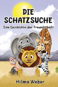 Paperback Die Schatzsuche: Eine Geschichte über Freundschaft: Eine Geschichte über Freundschaft [German] Book